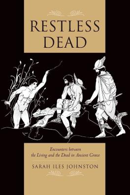 Book Cover: Restless Dead: Encounters between the Living and the Dead in Ancient Greece